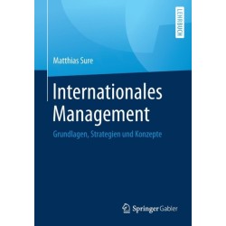 Internationales Management: Grundlagen, Strategien und Konzepte