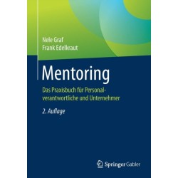 Mentoring: Das Praxisbuch fur Personalverantwortliche und Unternehmer