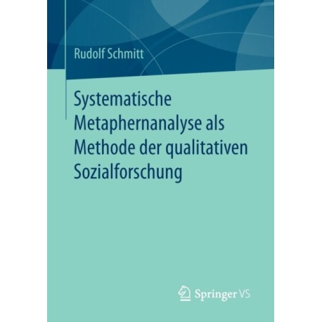 Systematische Metaphernanalyse als Methode der qualitativen Sozialforschung