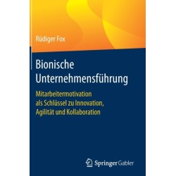 Bionische Unternehmensfuhrung: Mitarbeitermotivation als Schlussel zu Innovation, Agilitat und Kollaboration