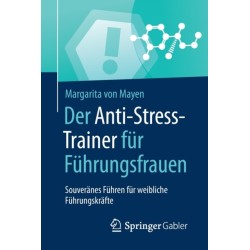 Der Anti-Stress-Trainer fur Fuhrungsfrauen: Souveranes Fuhren fur weibliche Fuhrungskrafte