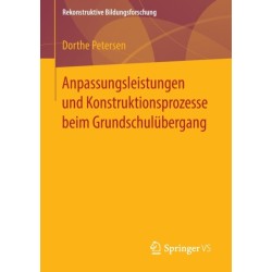 Anpassungsleistungen und Konstruktionsprozesse beim Grundschulubergang