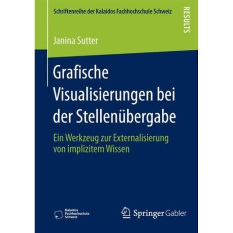Grafische Visualisierungen bei der Stellenubergabe: Ein Werkzeug zur Externalisierung von implizitem Wissen