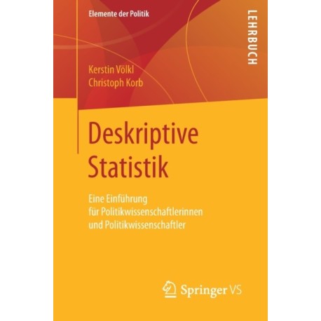 Deskriptive Statistik: Eine Einfuhrung fur Politikwissenschaftlerinnen und Politikwissenschaftler