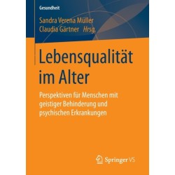 Lebensqualitat im Alter: Perspektiven fur Menschen mit geistiger Behinderung und psychischen Erkrankungen