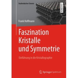 Faszination Kristalle und Symmetrie: Einfuhrung in die Kristallographie