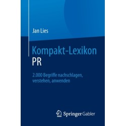 Kompakt-Lexikon PR: 2.000 Begriffe nachschlagen, verstehen, anwenden
