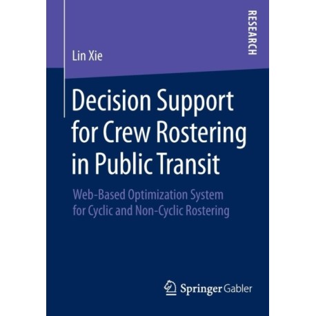 Decision Support for Crew Rostering in Public Transit: Web-Based Optimization System for Cyclic and Non-Cyclic Rostering