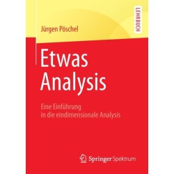 Etwas Analysis: Eine Einfuhrung in die eindimensionale Analysis