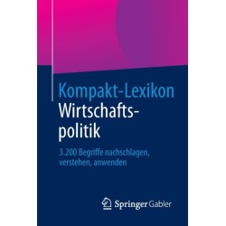 Kompakt-Lexikon Wirtschaftspolitik: 3.200 Begriffe nachschlagen, verstehen, anwenden