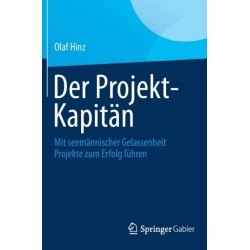 Der Projekt-Kapitan: Mit seemannischer Gelassenheit Projekte zum Erfolg fuhren