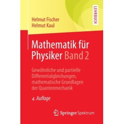Mathematik fur Physiker Band 2: Gewohnliche und partielle Differentialgleichungen, mathematische Grundlagen der Quantenmechanik