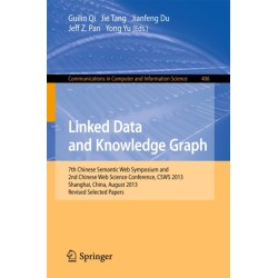 Linked Data and Knowledge Graph: Seventh Chinese Semantic Web Symposium and the Second Chinese Web Science Conference, CSWS 2013, Shanghai, China, August 12-16, 2013. Revised Selected Papers