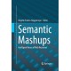 Semantic Mashups: Intelligent Reuse of Web Resources