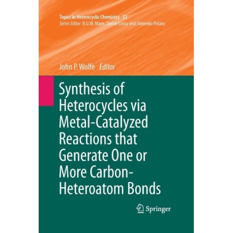 Synthesis of Heterocycles via Metal-Catalyzed Reactions that Generate One or More Carbon-Heteroatom Bonds