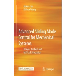 Advanced Sliding Mode Control for Mechanical Systems: Design, Analysis and MATLAB Simulation