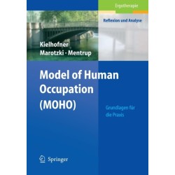 Model of Human Occupation (MOHO): Grundlagen fur die Praxis