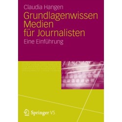 Grundlagenwissen Medien fur Journalisten: Eine Einfuhrung