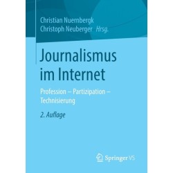 Journalismus im Internet: Profession - Partizipation - Technisierung