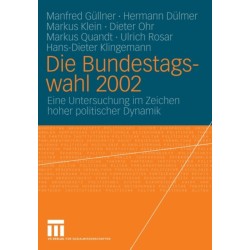 Die Bundestagswahl 2002: Eine Untersuchung im Zeichen hoher politischer Dynamik