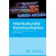Interkulturelle Kommunikation: Interaktion, Fremdwahrnehmung, Kulturtransfer