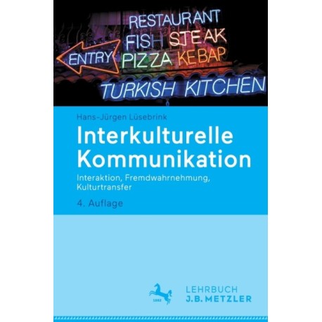 Interkulturelle Kommunikation: Interaktion, Fremdwahrnehmung, Kulturtransfer