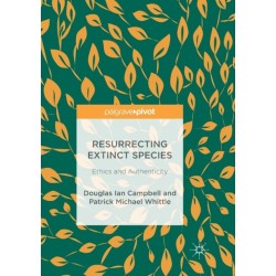 Resurrecting Extinct Species: Ethics and Authenticity