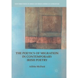 The Poetics of Migration in Contemporary Irish Poetry
