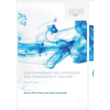 Contemporary Sex Offender Risk Management, Volume I: Perceptions