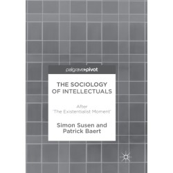 The Sociology of Intellectuals: After 'The Existentialist Moment'