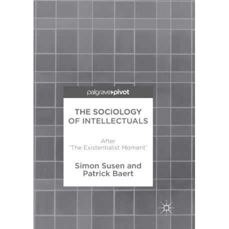 The Sociology of Intellectuals: After 'The Existentialist Moment'