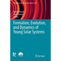 Formation, Evolution, and Dynamics of Young Solar Systems