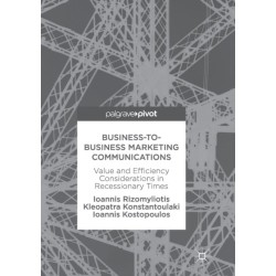 Business-to-Business Marketing Communications: Value and Efficiency Considerations in Recessionary Times