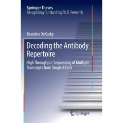 Decoding the Antibody Repertoire: High Throughput Sequencing of Multiple Transcripts from Single B Cells