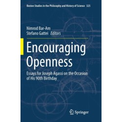 Encouraging Openness: Essays for Joseph Agassi on the Occasion of His 90th Birthday