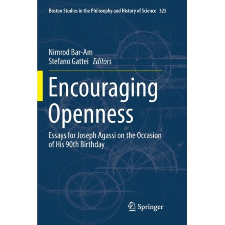 Encouraging Openness: Essays for Joseph Agassi on the Occasion of His 90th Birthday