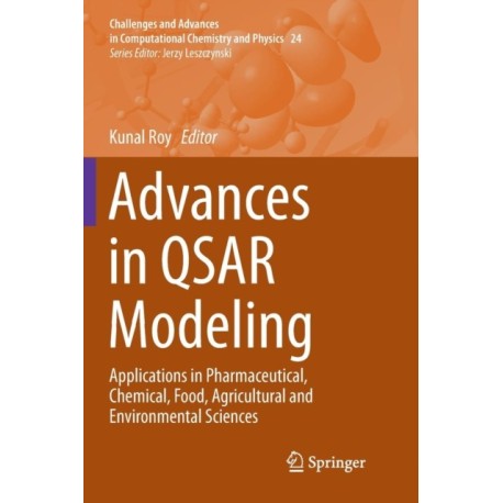 Advances in QSAR Modeling: Applications in Pharmaceutical, Chemical, Food, Agricultural and Environmental Sciences