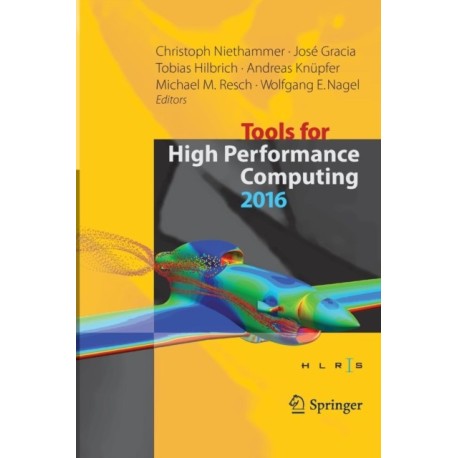 Tools for High Performance Computing 2016: Proceedings of the 10th International Workshop on Parallel Tools for High Performance Computing, October 2016, Stuttgart, Germany