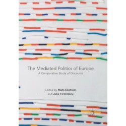 The Mediated Politics of Europe: A Comparative Study of Discourse