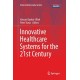 Innovative Healthcare Systems for the 21st Century