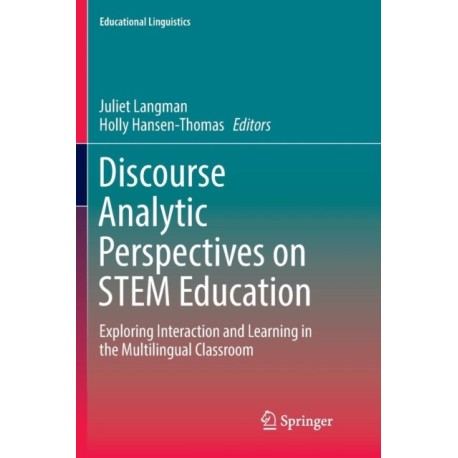 Discourse Analytic Perspectives on STEM Education: Exploring Interaction and Learning in the Multilingual Classroom