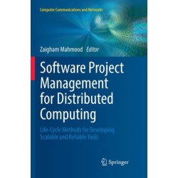 Software Project Management for Distributed Computing: Life-Cycle Methods for Developing Scalable and Reliable Tools