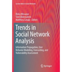 Trends in Social Network Analysis: Information Propagation, User Behavior Modeling, Forecasting, and Vulnerability Assessment