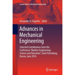 Advances in Mechanical Engineering: Selected Contributions from the Conference “Modern Engineering: Science and Education”, Saint Petersburg, Russia, June 2016