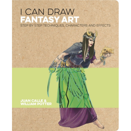 I Can Draw Fantasy Art: Step by step techniques, characters and effects