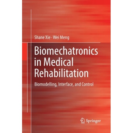 Biomechatronics in Medical Rehabilitation: Biomodelling, Interface, and Control