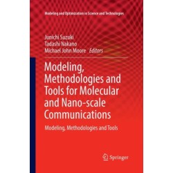 Modeling, Methodologies and Tools for Molecular and Nano-scale Communications: Modeling, Methodologies and Tools