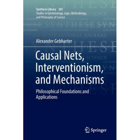Causal Nets, Interventionism, and Mechanisms: Philosophical Foundations and Applications