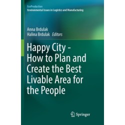 Happy City - How to Plan and Create the Best Livable Area for the People