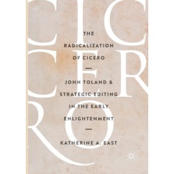 The Radicalization of Cicero: John Toland and Strategic Editing in the Early Enlightenment